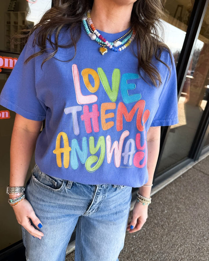 Love Them Anyway Tee