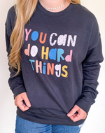 You Can Do Hard Things Sweatshirt